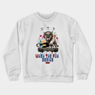 When The Fun Begins DJ Cat Crewneck Sweatshirt